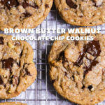 Brown Butter Chocolate Chip Cookies